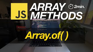 JavaScript Array Methods in Minutes: Array.of( ) — 3 EXAMPLES!