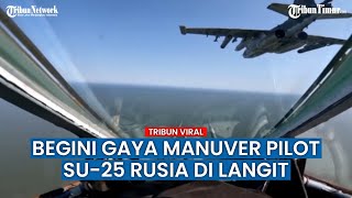 Rekaman Kerja Tempur Awak Su-25 Rusia Musnahkan Fasilitas dan Peralatan Militer Ukraina