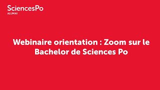 Sciences Po Alumni | 07/01/2023 | Webinaire orientation : Zoom sur le Bachelor de Sciences Po