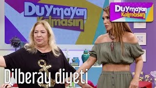 Duymayan Kalmasın - Dilberay Diyeti