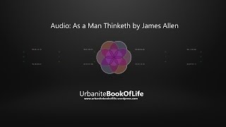 AUDIOBOOK: "As a man Thinketh" By James Allen: MUST LISTEN