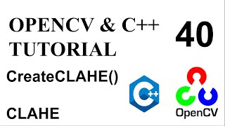 OPENCV & C++ TUTORIALS - 40 | CLAHE | Contrast Limited Adaptive Histogram Equalization