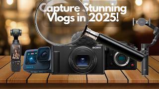 Best Vlogging Cameras of 2025 – Capture Stunning Content on the Go