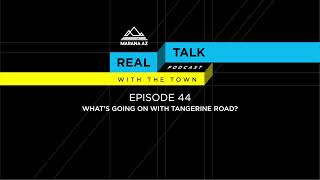 [AUDIO] Real Talk with the Town Episode 44: What's going on with Tangerine Road?