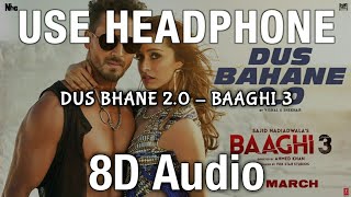 Dus Bahane 2.0 (8D AUDIO) - Baaghi 3 | Vishal & Shekhar FEAT.KK,Shaan | Tulsi K |Tiger S,Shraddha K
