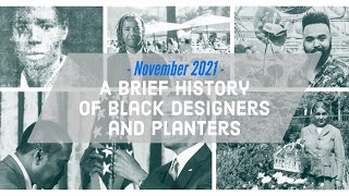 November 2021 - Matt Williams "A Brief History of Black Designers and Planters"