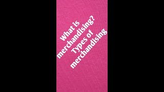 What is merchandising? Types of merchandising