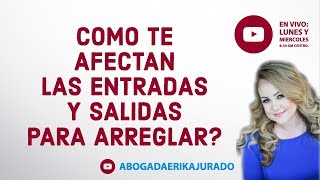 Como te afectan las entradas y salidas en EEUU para arreglar? -Abogada de inmigración Erika Jurado