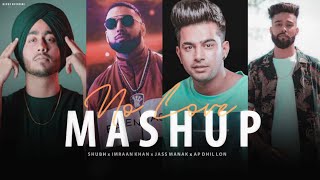 No Love Mashup 2022 - Feel Chillout | Ft.Shubh | Jass Manak | Ap Dhillon | Imran | BICKY OFFICIAL