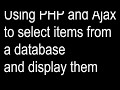 Using PHP and Ajax to Select and Display Items from a Database