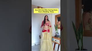 How Girls Feel After Coming Home From a Wedding | Anisha Dixit Shorts