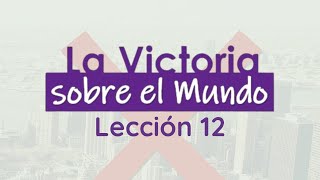 ESCUELA BÍBLICA | LA VICTORIA SOBRE EL MUNDO I LECCIÓN 12 - 29/01/25