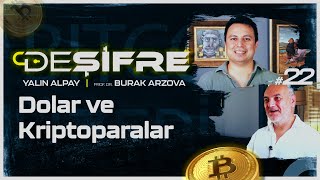 Dolar ve Kriptoparalar | Yalın Alpay \u0026 Prof. Dr. Burak Arzova - Deşifre #22