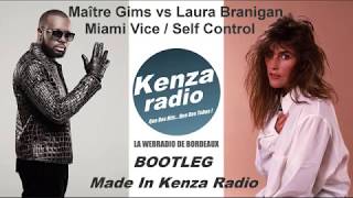 Maître Gims vs Laura Branigan - Miami Vice , Self Control (Bootleg by Kenza Radio)