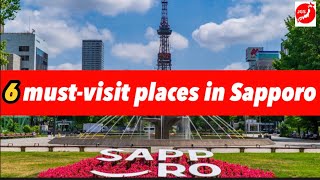 6 must visit places in Sapporo.