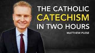 The Catholic Catechism In Two Hours - Matthew Plese