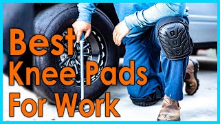 Best Knee Pads For Work [Top 5 Picks]