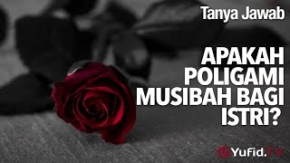 Tanya Jawab: Apakah Poligami Musibah Bagi Istri? - Ustadz Abu Ihsan Al-Maidany, MA.