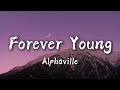 Alphaville - Forever Young (Lyrics) / Forever young, I want to be forever young