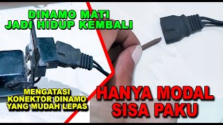 CARA MENGATASI DINAMO GAK BISA NYALA DAN MUDAH LEPAS PADA KONEKTORNYA