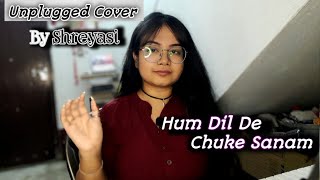 Hum Dil De Chuke Sanam | Unplugged Cover | Shreyasi Nandy #salmankhan #ajaydevgan #aishwarya