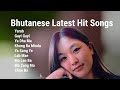 bhutanese latest hit song july 2024 end release song