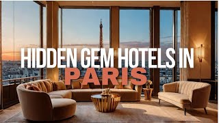 Top 10 Exquisite Hidden Gem Hotels in Paris | Ultimate Guide