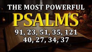 THE MOST POWERFUL PSALMS 91, 23, 51, 35, 121, 40, 27, 34, 37