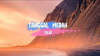 Tanggal Merah - Tulus (Lyrics/Lirik) @musiktulus