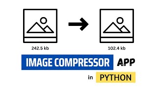 Create an Image Compressor in Python using tkinter and pillow libraries | PySeek