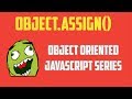 Object.assign() Method : Object Oriented Programming in JavaScript Series - Part 7