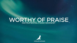 PIANO WORSHIP INSTRUMENTAL // WORTHY OF PRAISE