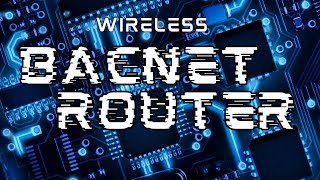 How to make your own wireless BACnet router