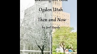 Then and Now - Washington Blvd, Ogden Utah