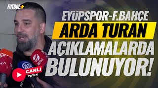 Arda Turan açıklamalarda bulunuyor! | Eyüpspor 1-1 Fenerbahçe | CANLI YAYIN