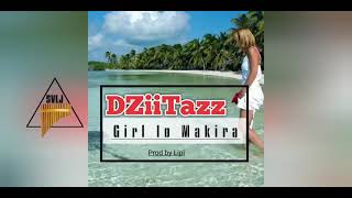 Girl lo makira (Official music 2021) DziiTazz