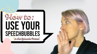 How to: Use your Speech bubbles in the Episode Portal