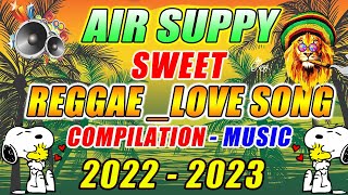 REGGAE AIR SUPPLY TOP HITS 2023💛. BEST OF REGGAE AIR SUPPLY NONSTOP PLAYLIST MIX💥 . DJ MHARK 2023