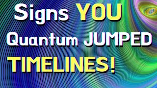 SIGNS you Quantum Jumped TIMELINES to a HIGHER DIMENSION!!!   5D Ascension guidance by EARTH1111