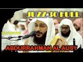 AL QUR'AN JUZ 30 FULL - SYEIKH ABDURRAHMAN AL AUSY