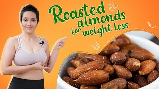 Roasted Almonds for weight loss | Fat loss Almond recipe | 4th Week | Indian diet recipes by Richa