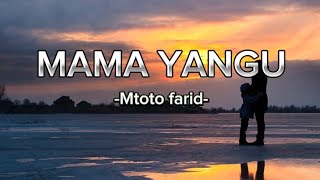 MTOTO FARID-MAMA YANGU (QASWIDA)|Lyrics