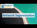 Network Segmentation - CompTIA Network+ N10-007 - 1.3