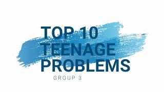 TOP 10 TEENAGE PROBLEMS