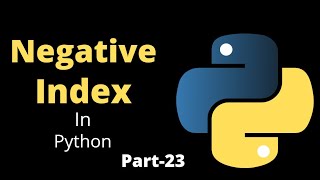 Negative Index in List || Part-23 || Python Tutorial For Beginners