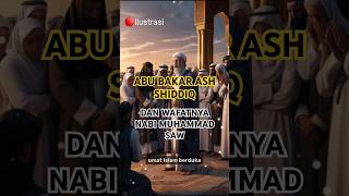 Cerita Singkat Kisah Abu Bakar Ash Shiddiq, Sahabat Setia Nabi Muhammad SAW #kisahnabi #ceritanabi