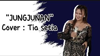 JUNGJUNAN II COVER TIA SETIA II LAGU YAYAN JATNIKA#laguviraltiktok #laguviraljungjunan