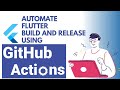 Automate Flutter Build and Release Using Github Actions | Flutter Automation