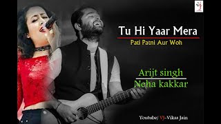Tu Hi Yaar Mera (Lyrics)- Pati Patni Aur Woh | Arijit singh | Neha Kakkar | Kartik, Bhumi, Ananya