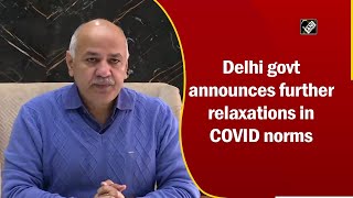 Delhi govt announces further relaxations in COVID norms